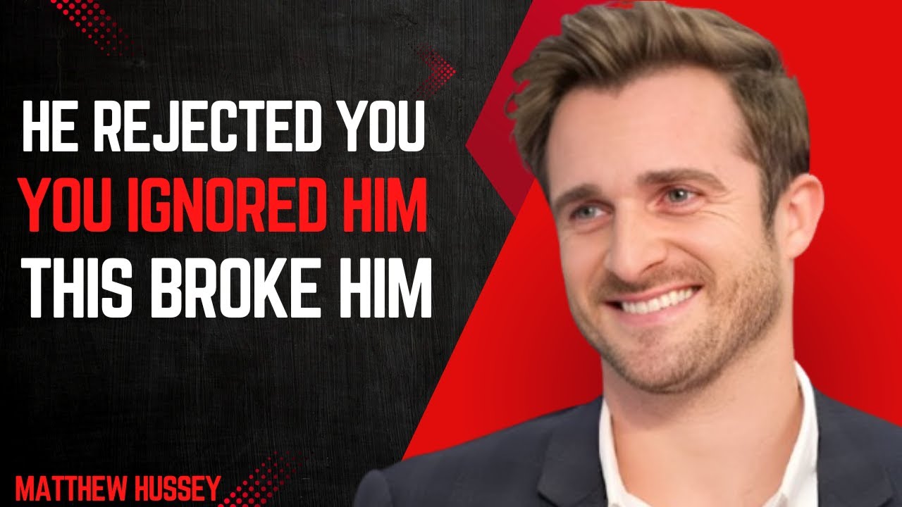 He Rejected You, You Ignored Him &mdash; Here&rsquo;s What Really Broke Him | Matthew Hussey