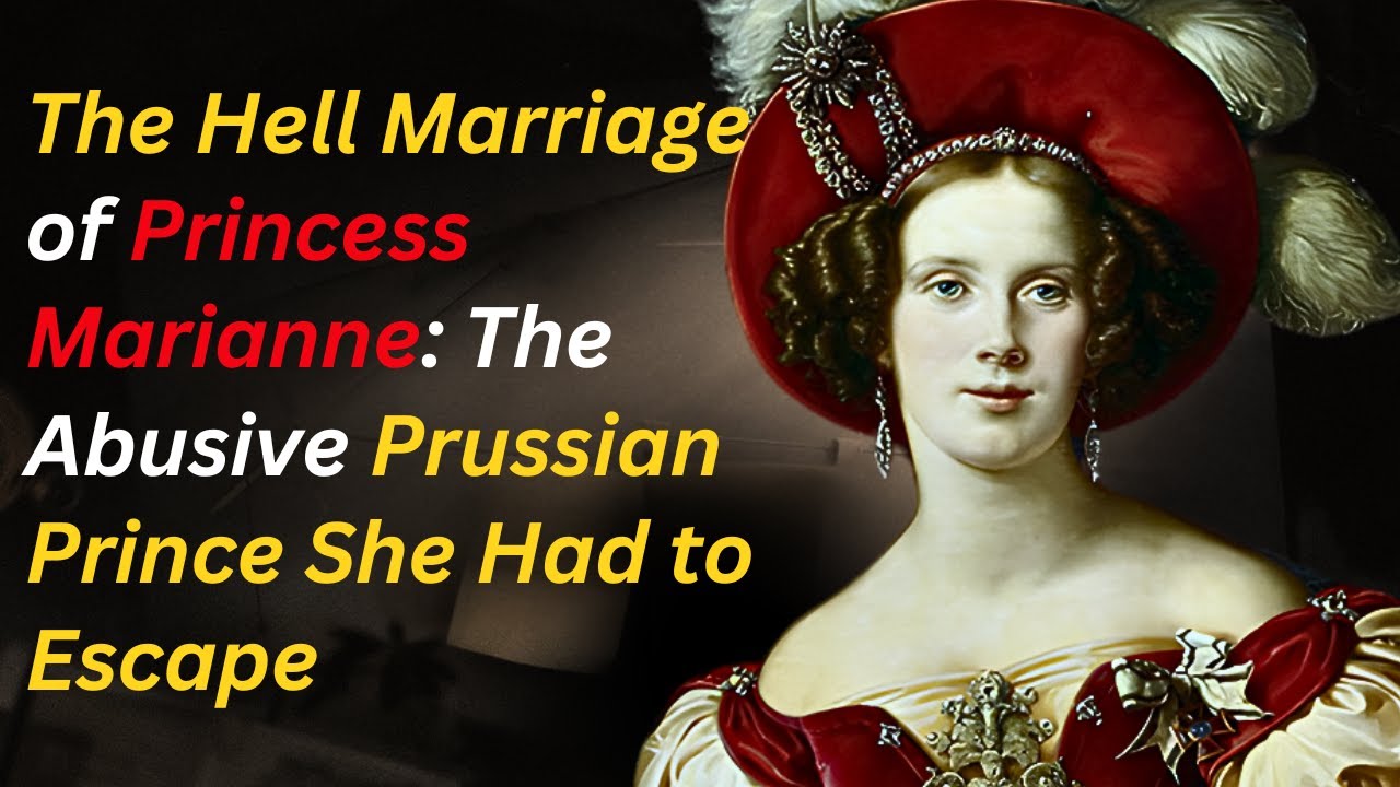 The Hell Marriage of Princess Marianne: The Abusive Prussian Prince She Had to Escape