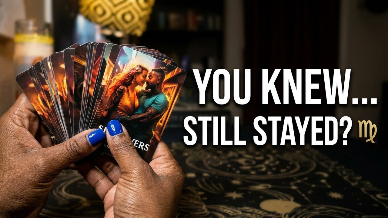 👉 Virgo ♍ You Knew… And You Still Stayed