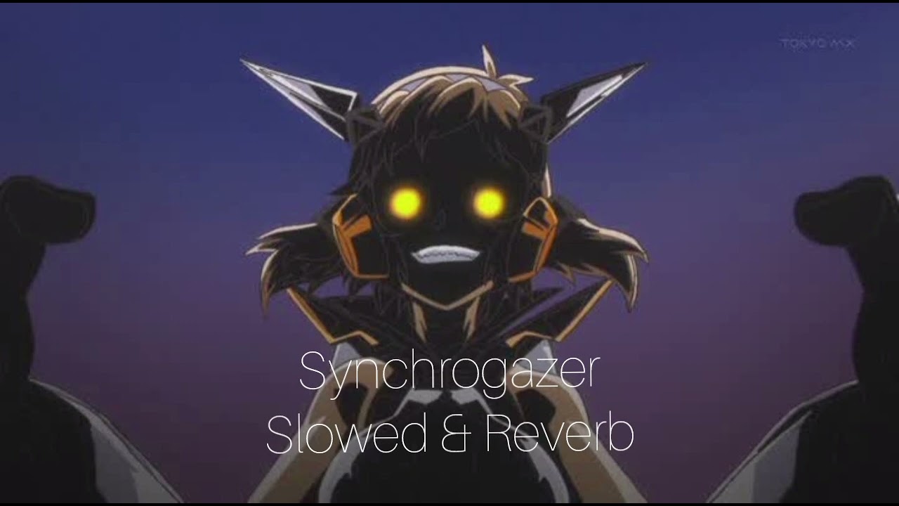 °•°•° Synchrogazer (Slowed & Reverb) •°•°•