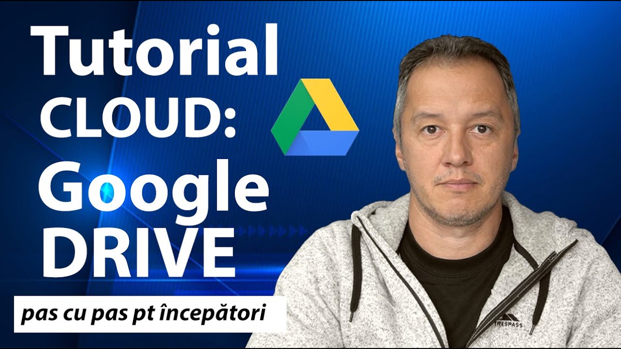 Google Drive - tutorial Cloud pt toti (Ghid Utilizare pt incepatori)