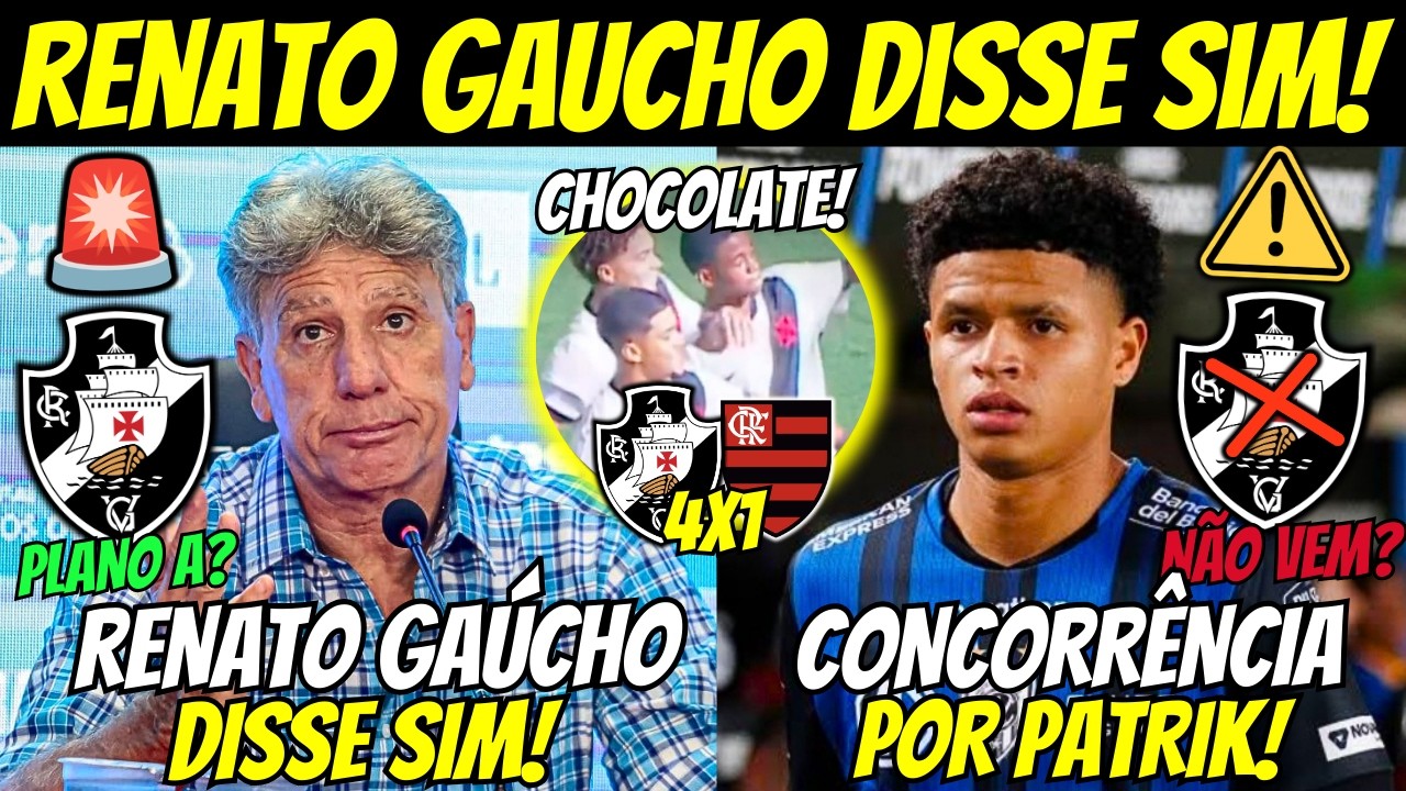 🚨RENATO GAÚCHO CHEGANDO NO VASCO? CHELSEA QUER PATRIK MERCADO! GOLEADA DO VASCO EM CIMA DO FLAMENGO