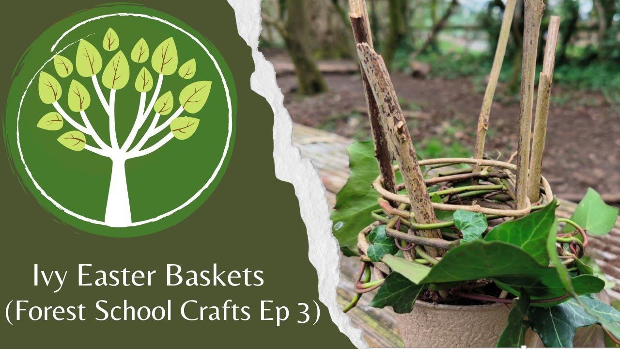 Forest School Crafts Episode 3: Ivy Easter Basket