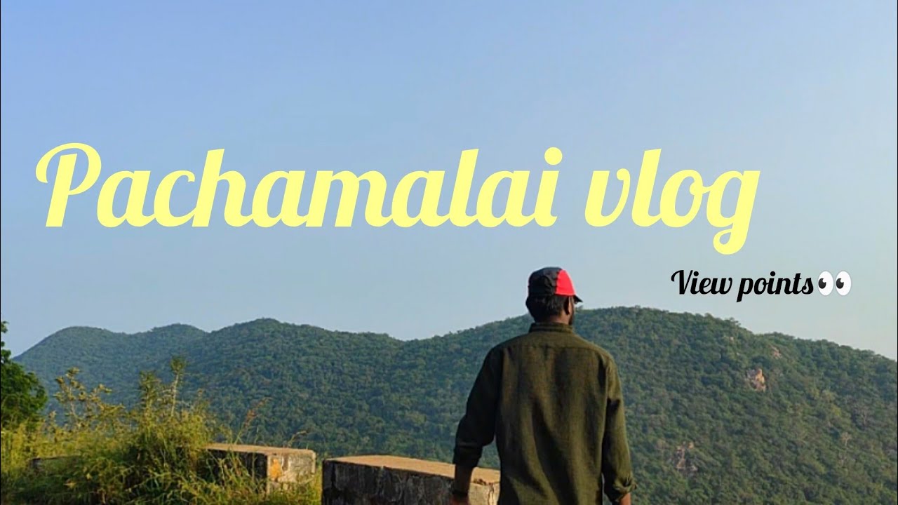 Pachamalai hill vlog A land greenery 💚💥 ||view points (thuraiyur)#india #hills #hillstation #trichy 