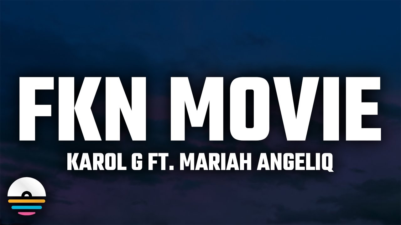 KAROL G - FKN Movie (Letra/Lyrics) ft. Mariah Angeliq