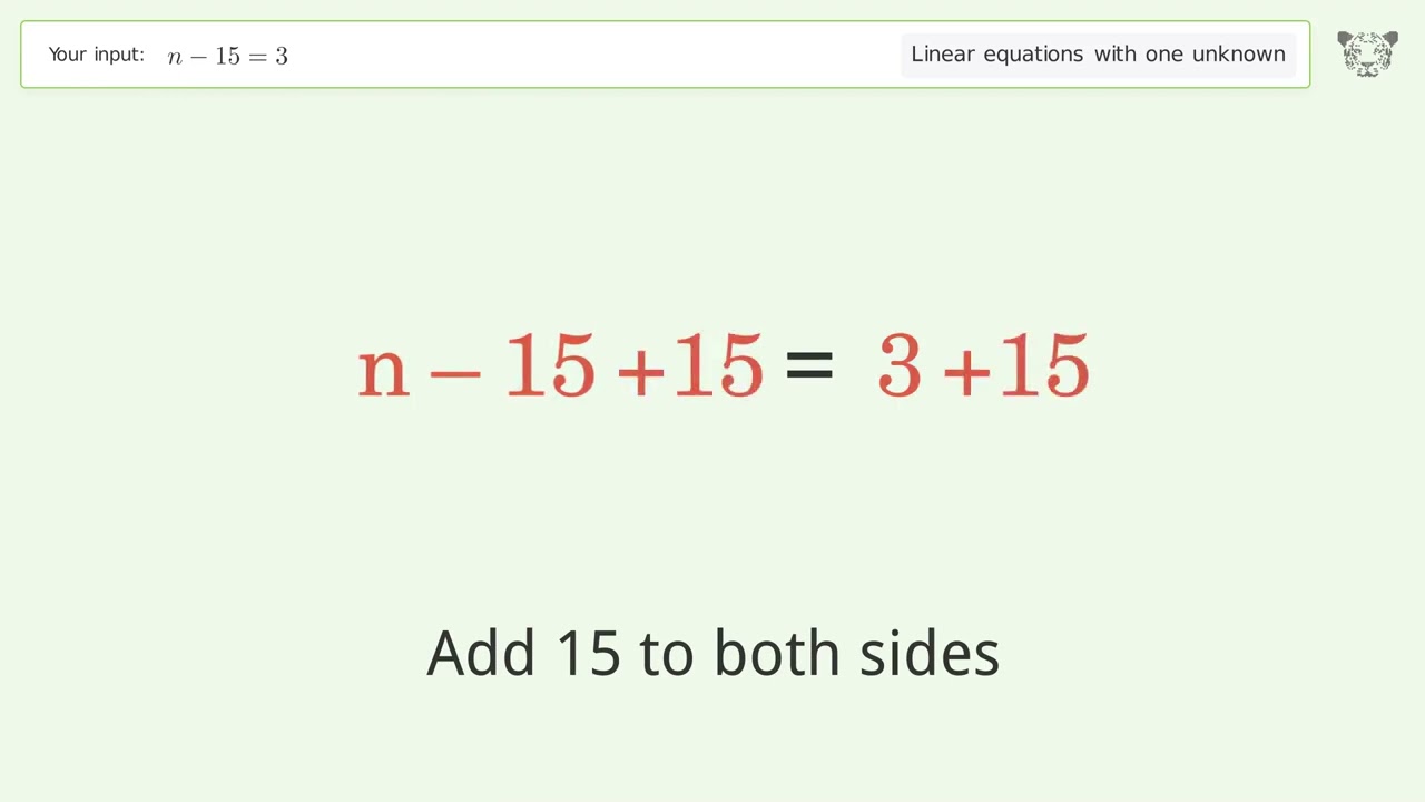 Solve n-15=3: Linear Equation Video Solution | Tiger Algebra