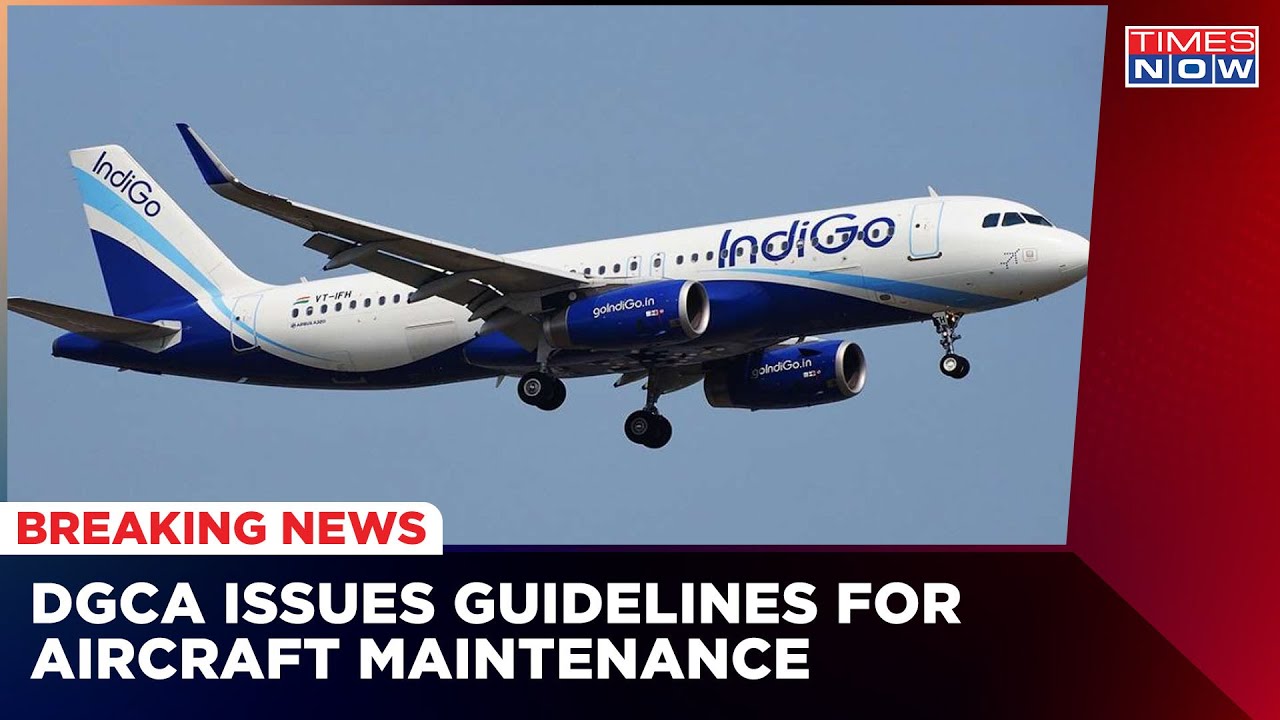 Amid Series Of Technical Glitches In Aircraft Maintenance, DGCA Issues Strict Rules | Latest News