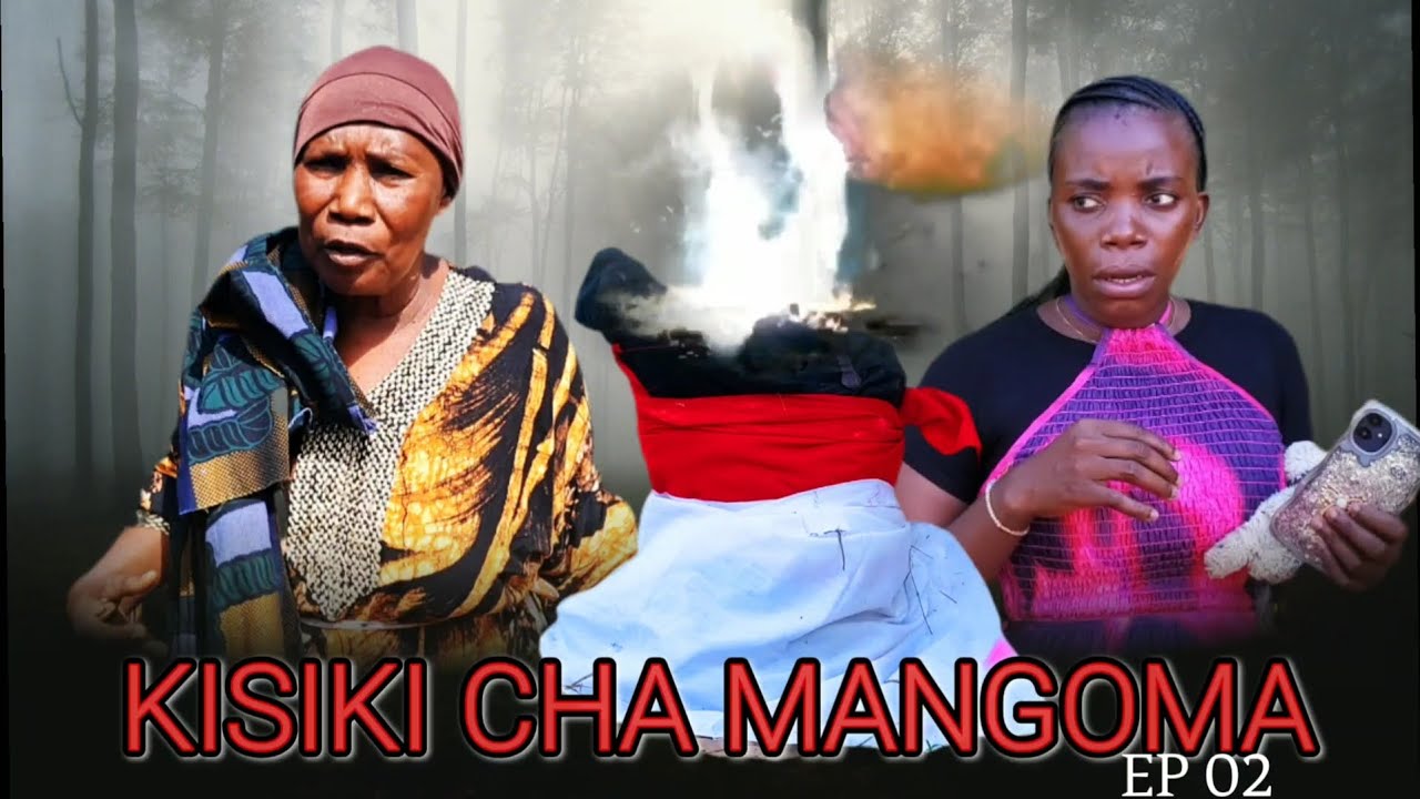 KISIKI CHA MANGOMA EPISODE 02