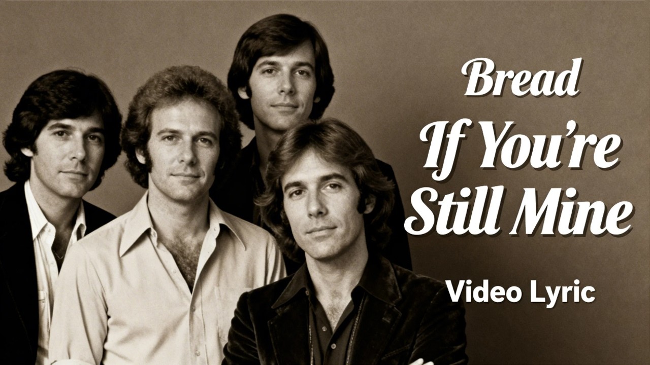 If You’re Still Mine - Bread (Video Lyric)