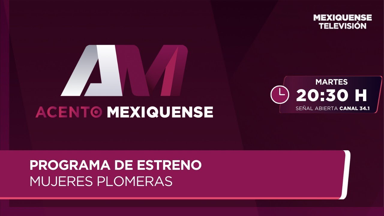 Mujeres Plomeras | Acento Mexiquense | 03-02-26
