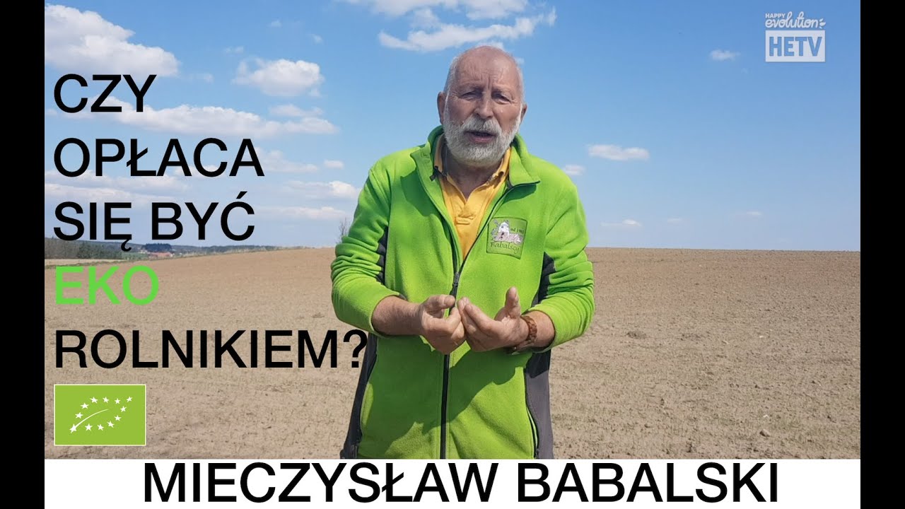 Mieczysław Babalski o rolnictwie ekologicznym, czy się opłaca