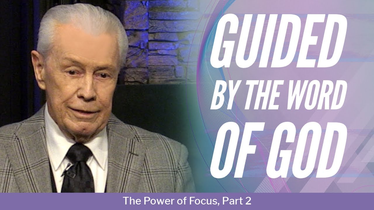 Guided by the Word of God - The Power of Focus, Part 2