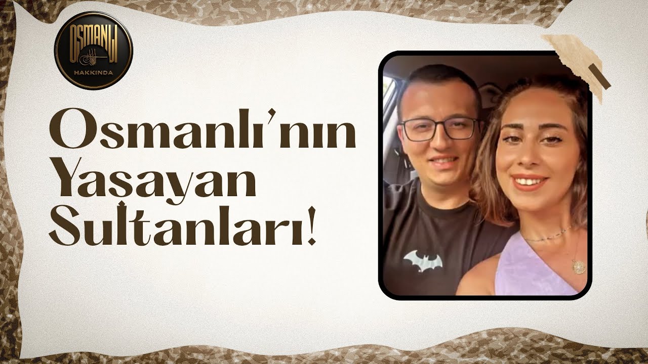 G&uuml;n&uuml;m&uuml;zde Yaşayan Osmanlı Torunları Sultanlar