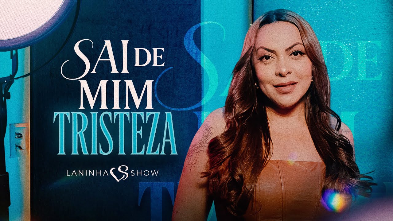 Sai De Mim Tristeza - Laninha Show (Clipe Oficial)