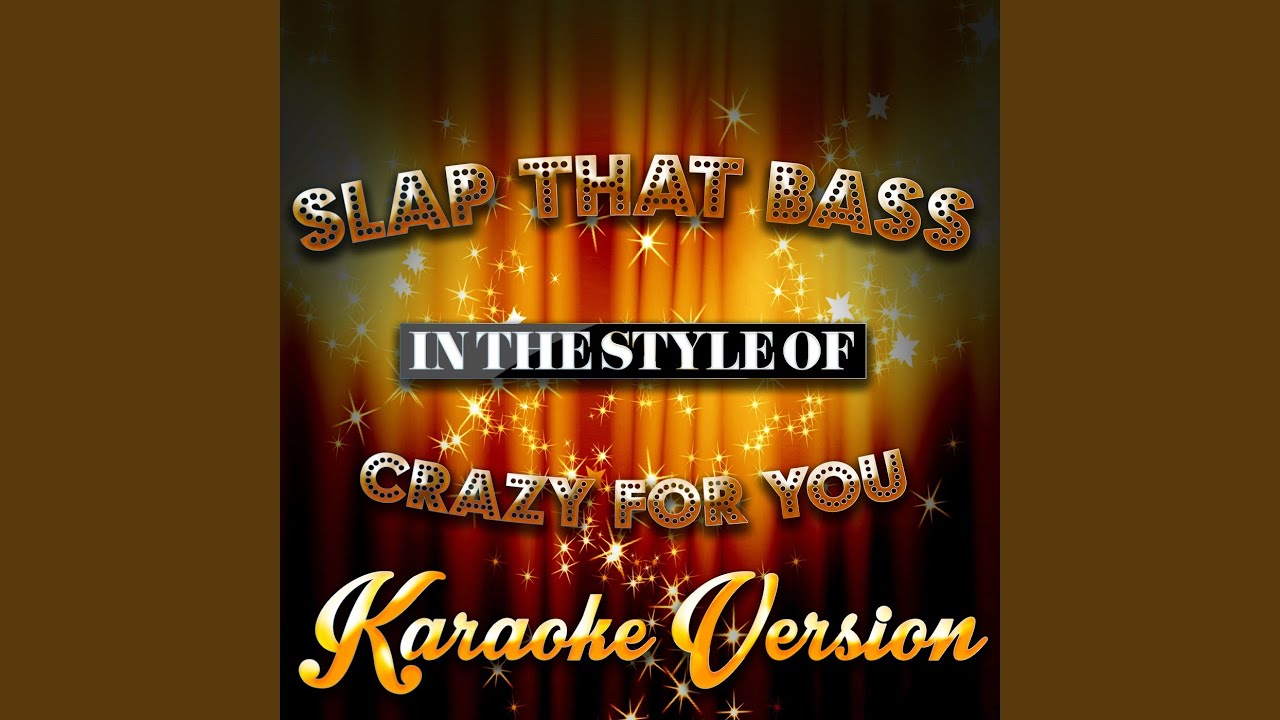 Slap That Bass (In the Style of Crazy for You) (Karaoke Version)