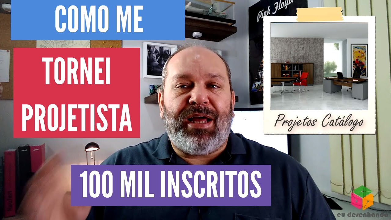 Como me tornei projetista e a marca de 100 mil inscritos