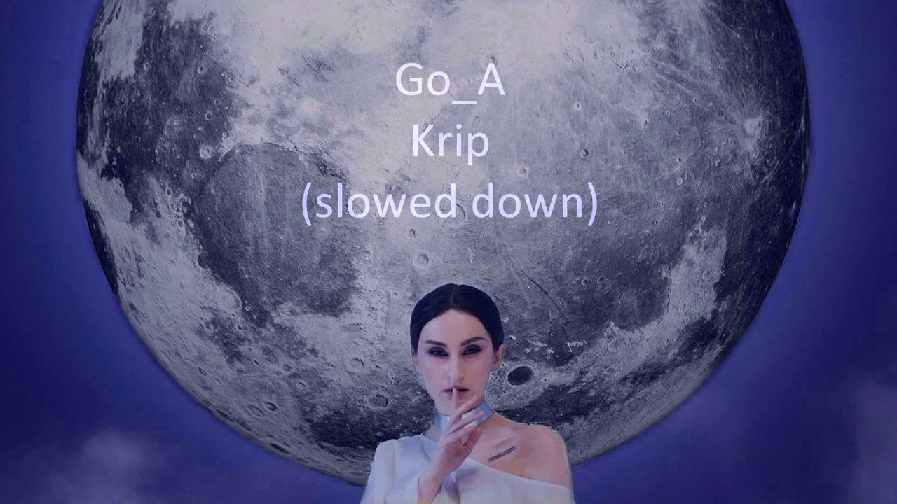 Go_A - Krip (slowed + vocal reverb)