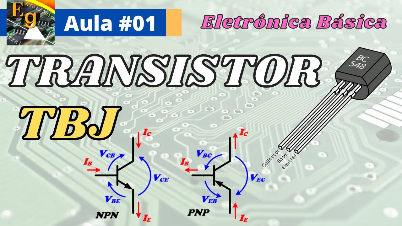 Transistor Bipolar (TBJ) | Funcionamento e Operação | Transistores #01