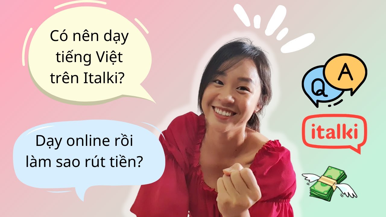 Điều bạn cần biết về DẠY TIẾNG VIỆT trên ITALKI - Công việc online