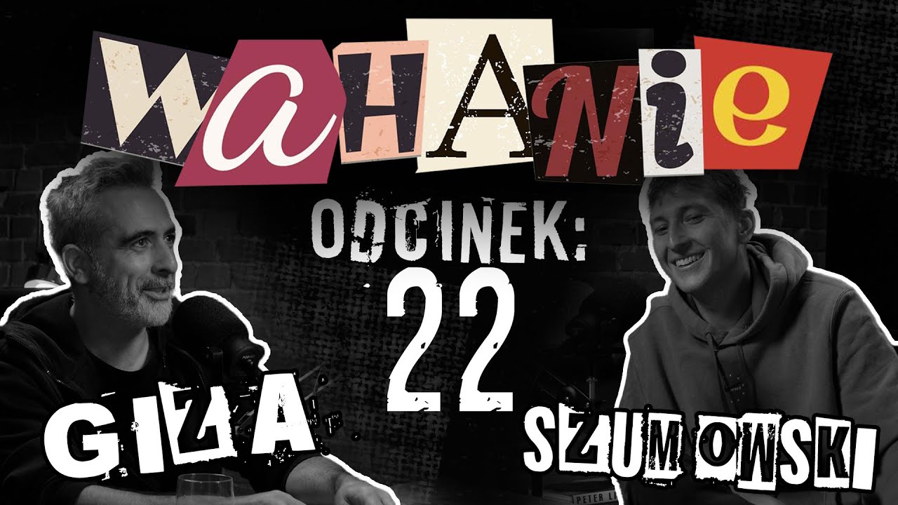 Wahanie podcast Szumowskiego i Gizy odc. 22