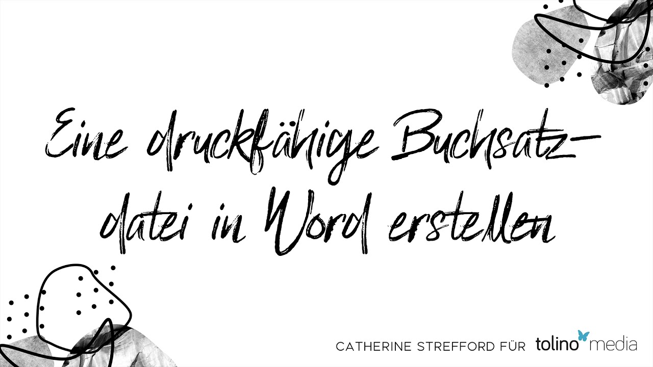 Eine druckfähige Buchsatzdatei mit Word erstellen - Catherine Strefford für tolino media
