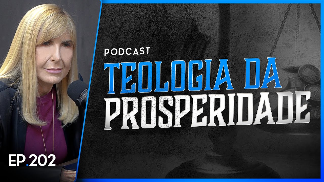 TEOLOGIA DA PROSPERIDADE - Até Onde A Bíblia Fala de Bençãos Matérias e As Heresias - PodCast - 202