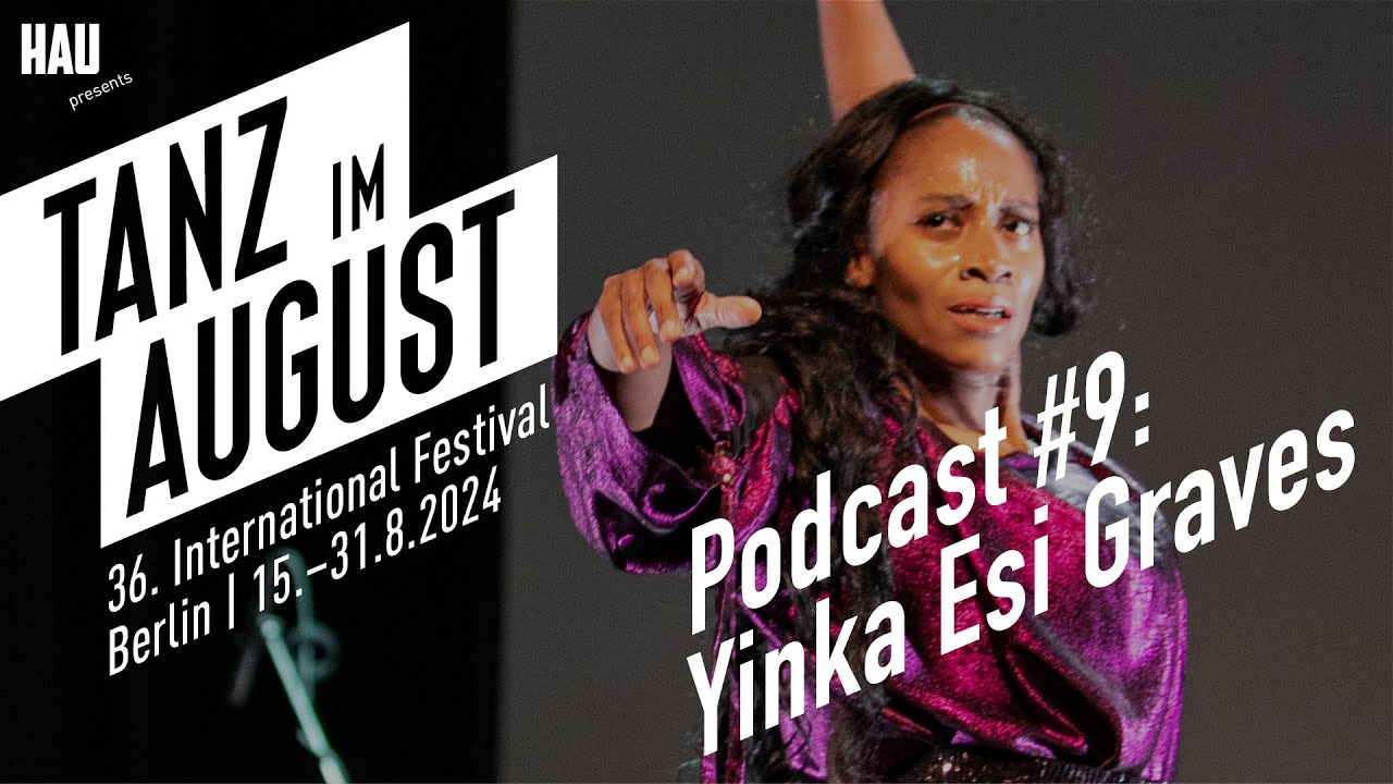 Tanz im August Podcast #9 Yinka Esi Graves