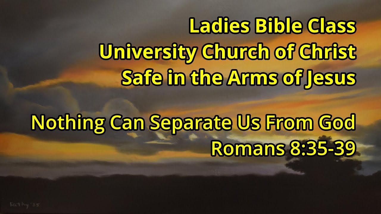 Ladies Bible Class - Nothing Can Separate Us From God