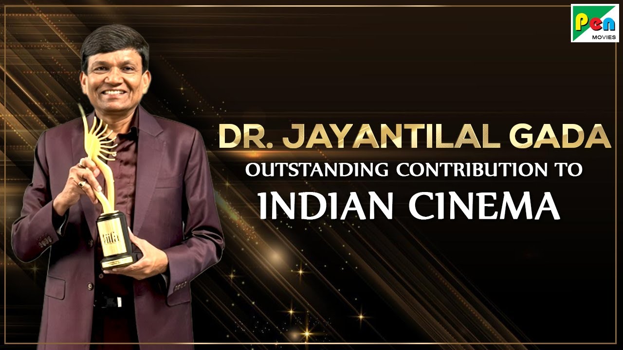 Dr Jayantilal Gada&lsquo;s Outstanding Contribution to Indian Cinema | Pen Studios