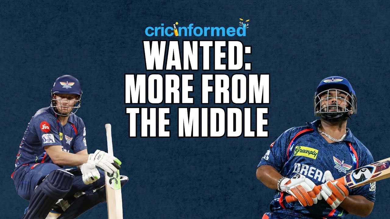 Cricinformed: #LSG's middle-order meltdown #IPL2025
