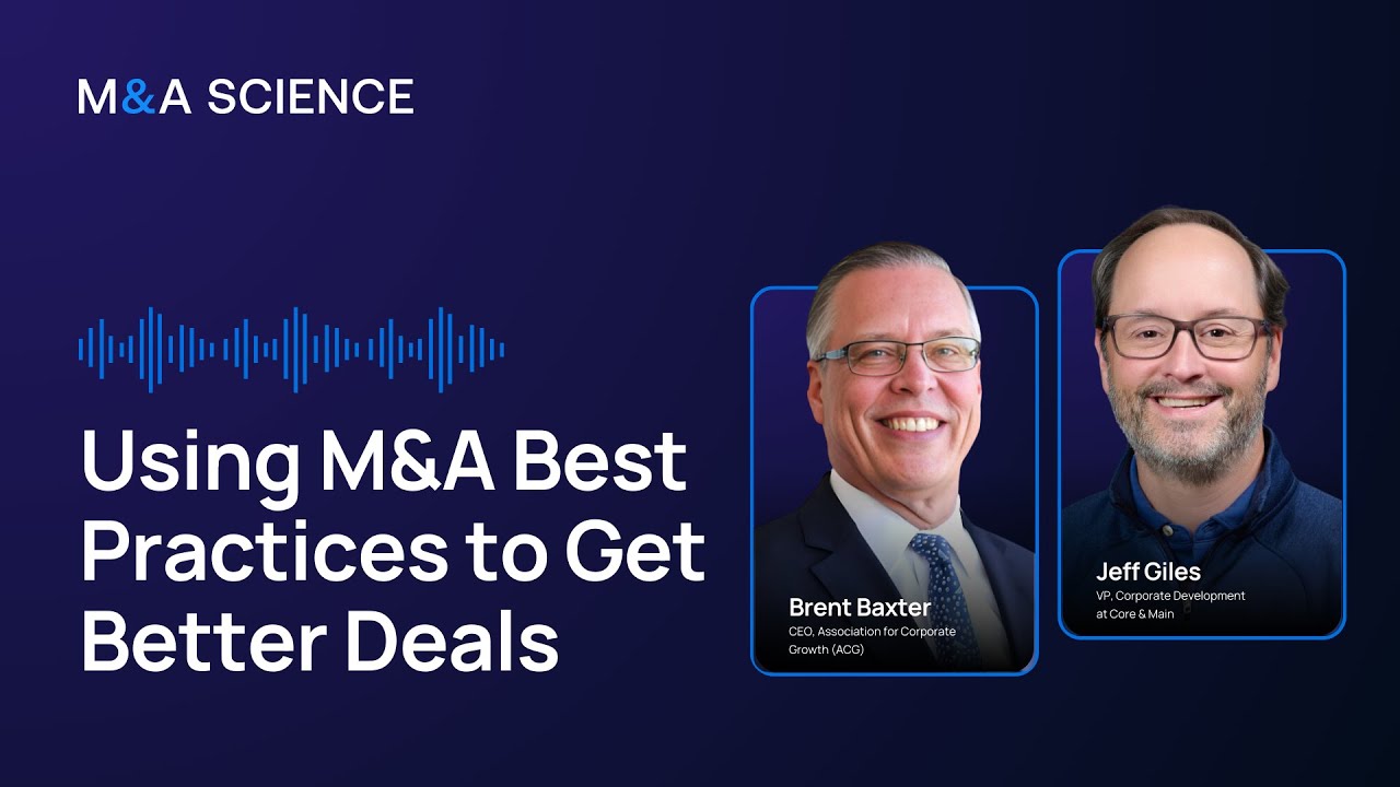 Using M&A Best Practices to Get Better Deals | Brent Baxter and Jeff Giles w/ Kison Patel