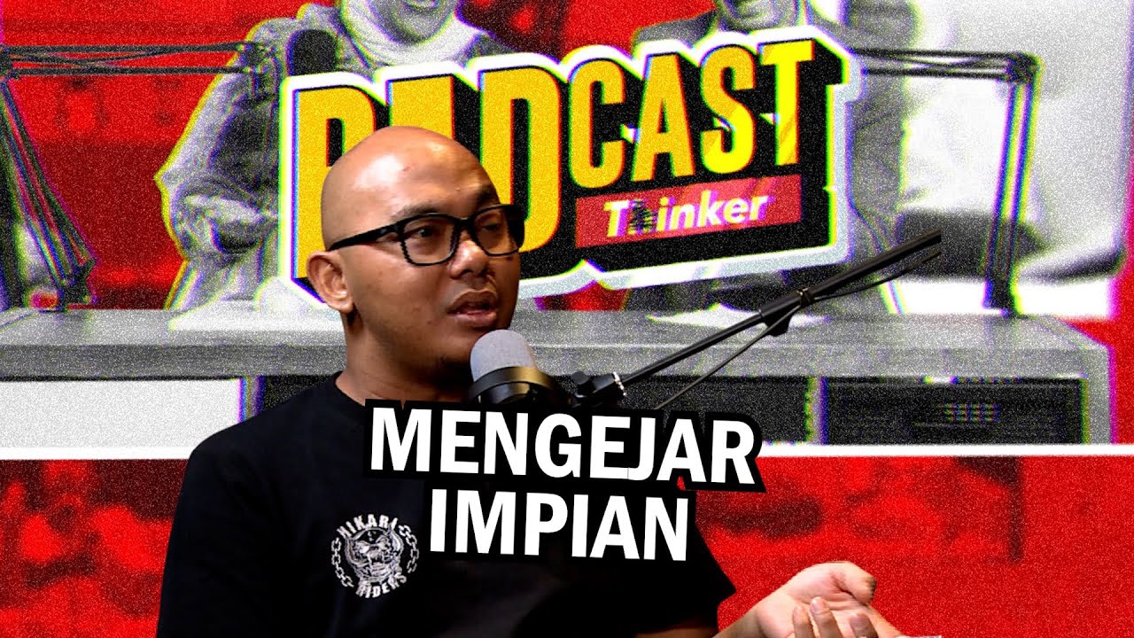 MENGEJAR IMPIAN - Podcasthinker w/ Abang Botak - PodcasThinker S7 Ep12