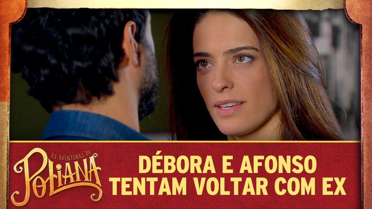 Débora e Afonso tentam voltar com ex | As Aventuras de Poliana