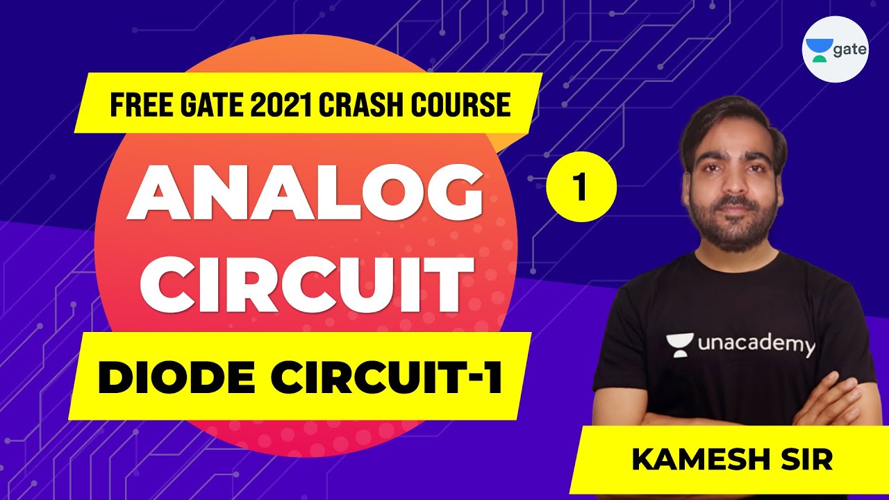 Diode Circuits - 1 | Analog Circuits | GATE 2021 (EE,ECE) Free Crash Course | Kamesh Sir
