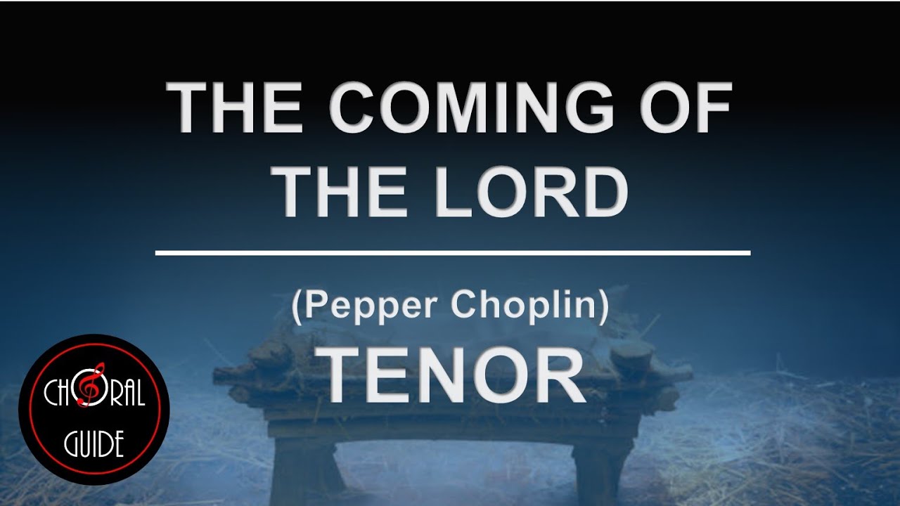 The Coming of the Lord - TENOR | Pepper Choplin