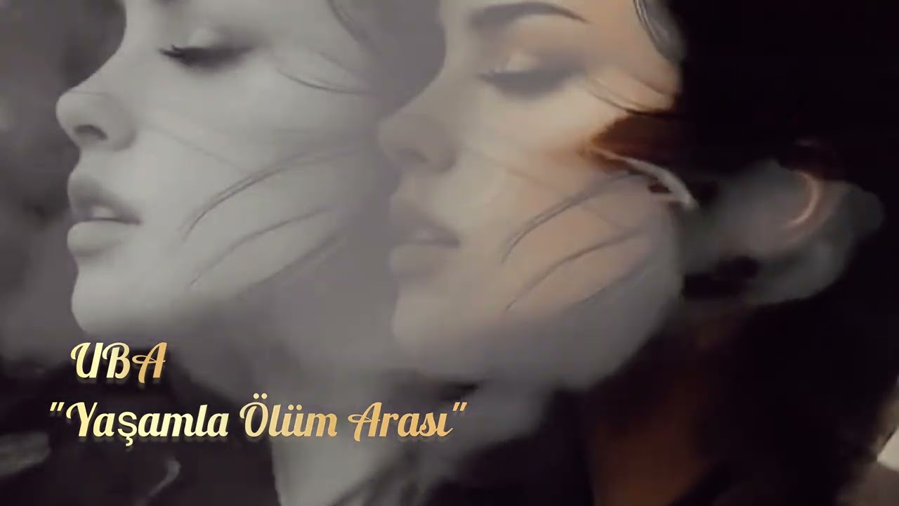 UBA-YAŞAMLA ÖLÜM ARASI