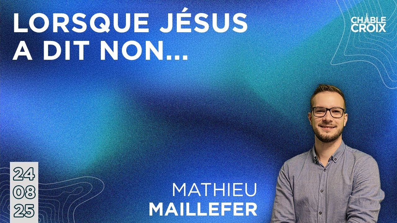 24.08.2025 - Lorsque Jésus a dit... non (culte en direct)