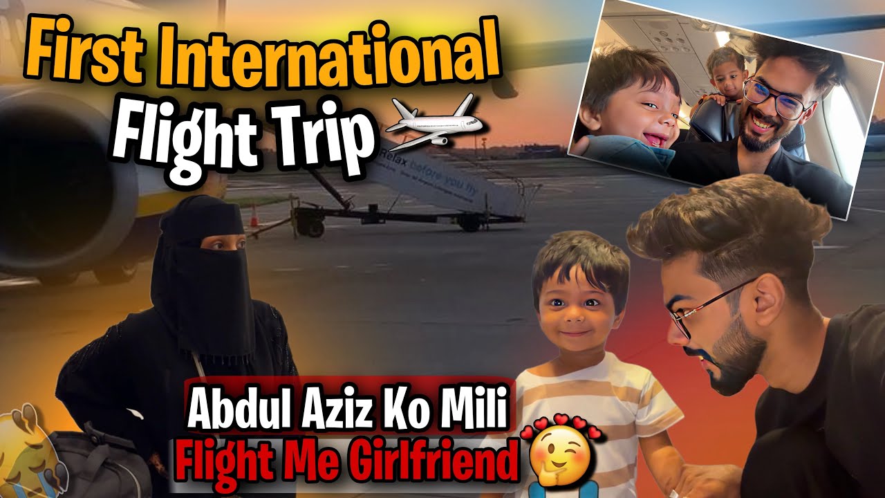 First International Flight Trip To Umrah🤩Abdul Aziz Ko Mili Girlfriend | AALTU FALTU |