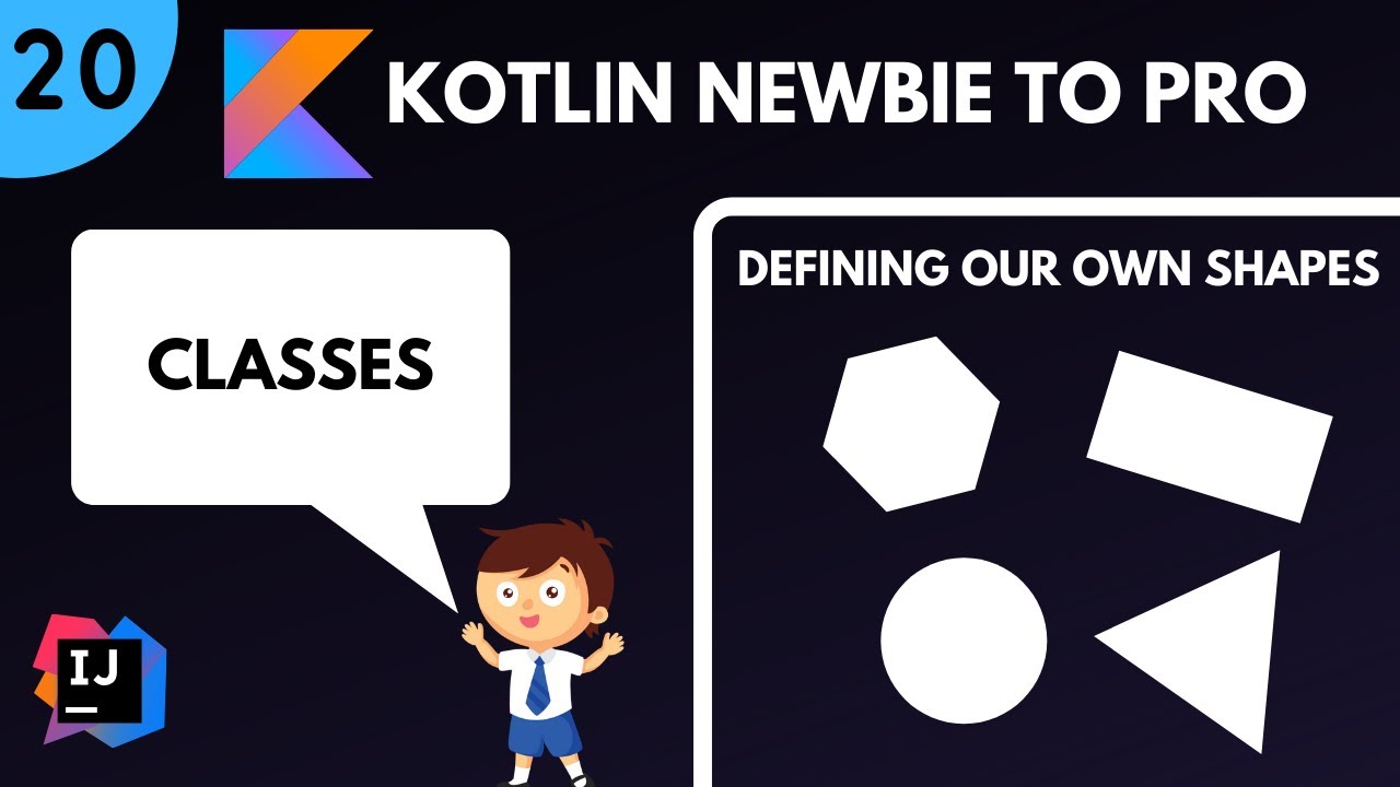 Kotlin Newbie to Pro - CLASSES - Part 20