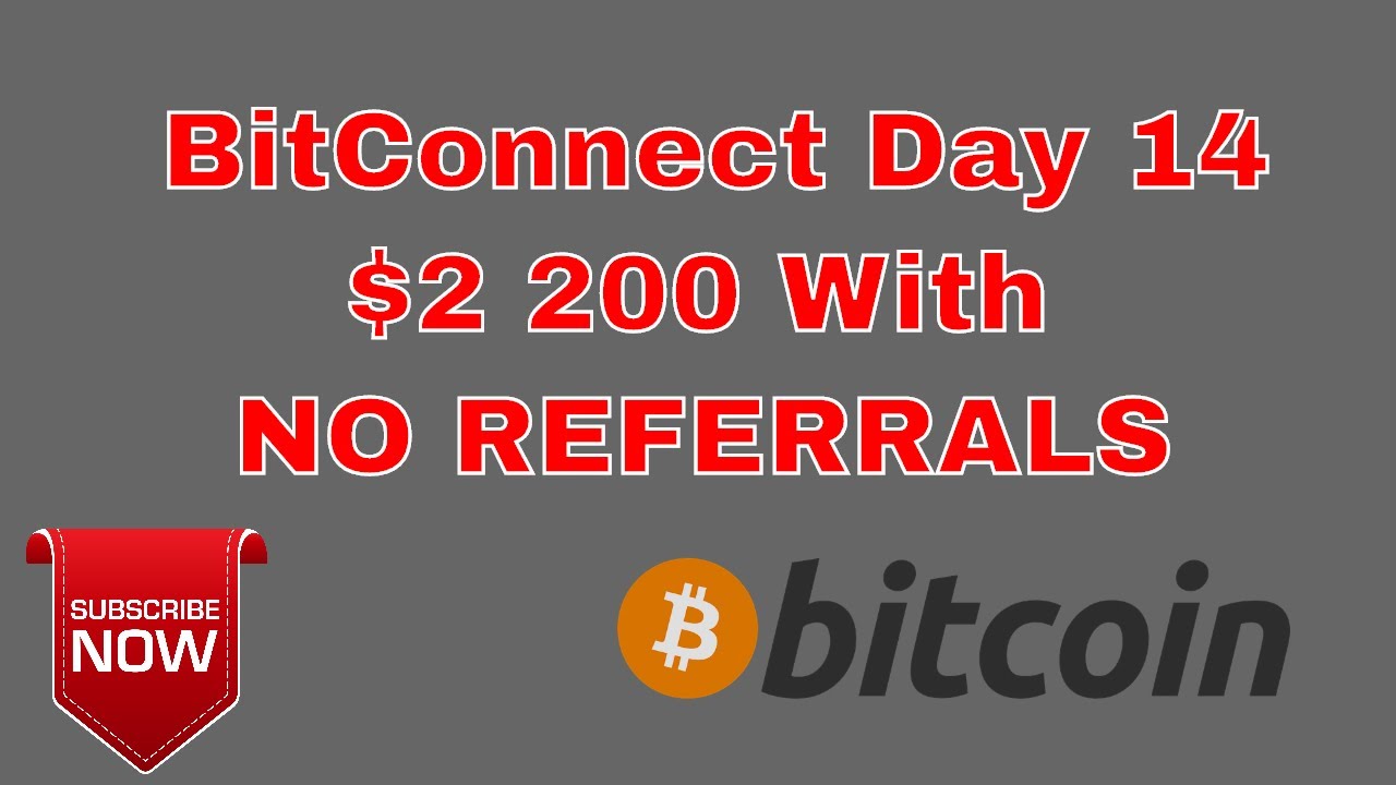BitConnect Day 14 $2 200 W/NO REFERRALS