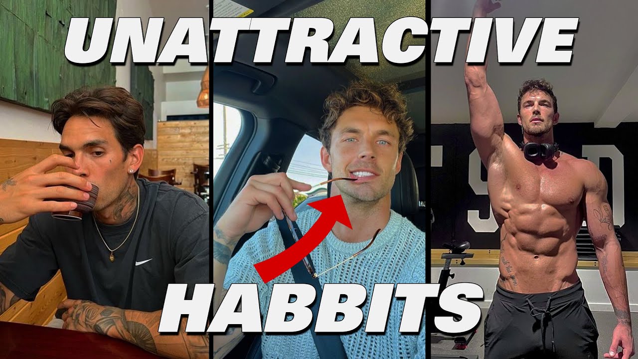 11 Habits That Make You LESS Attractive