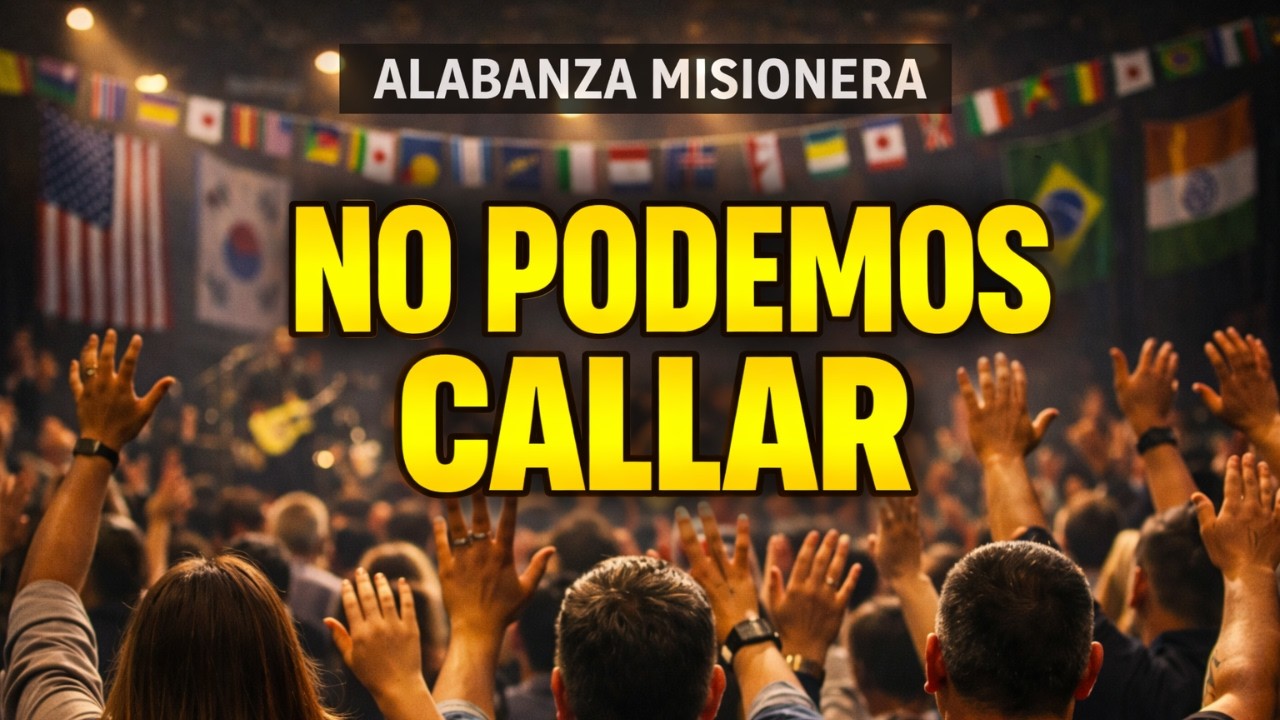 NO PODEMOS CALLAR | Alabanza Misionera que Encenderá tu Fe 🌍@propósitosonline