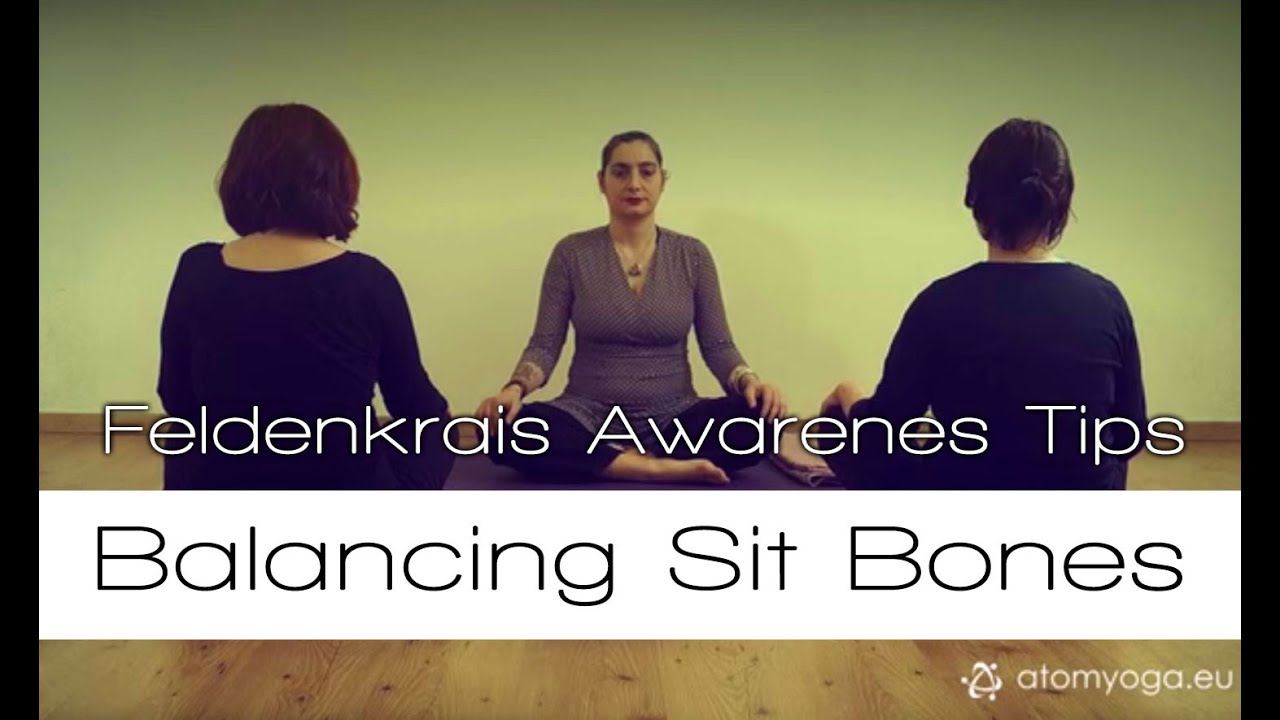 Balancing The Sit Bones - The Feldenkrais Way Awareness Tips