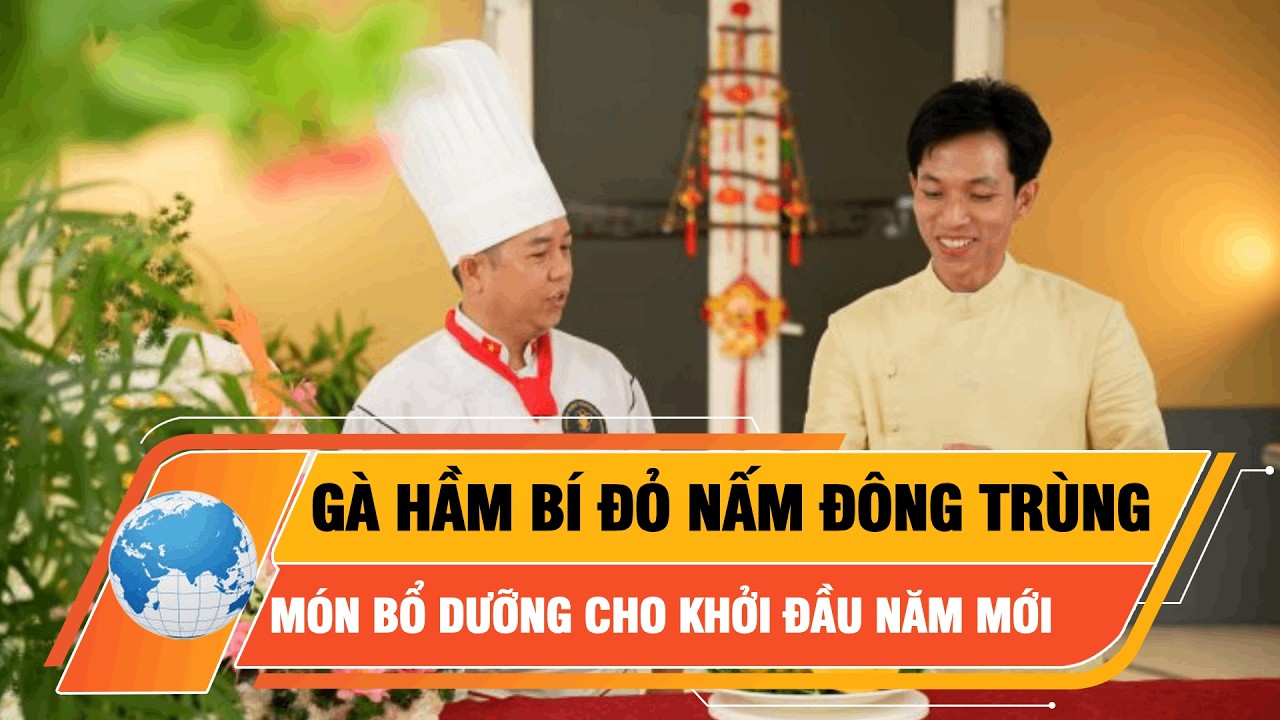 Gà hầm bí đỏ nấm đông trùng: Món bổ dưỡng cho khởi đầu năm mới | BaoPhuNuTPHCM