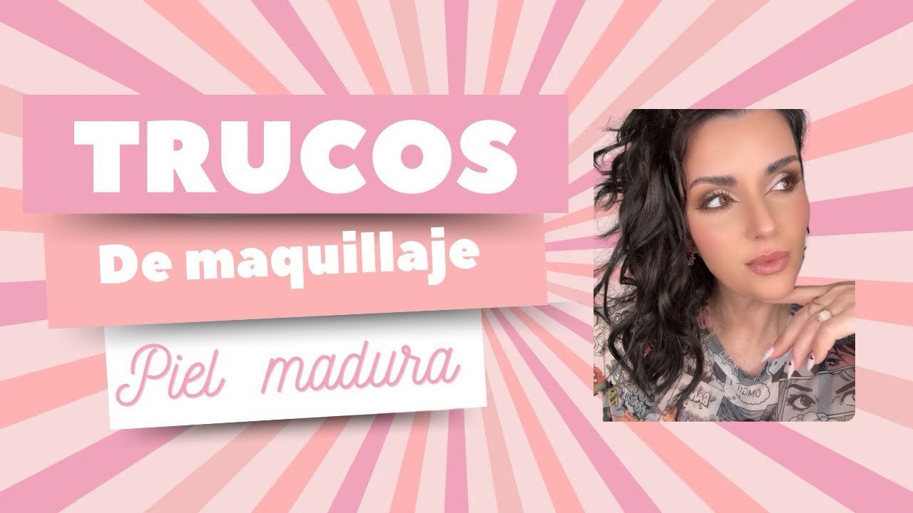 TRUCOS PARA PIEL MADURA