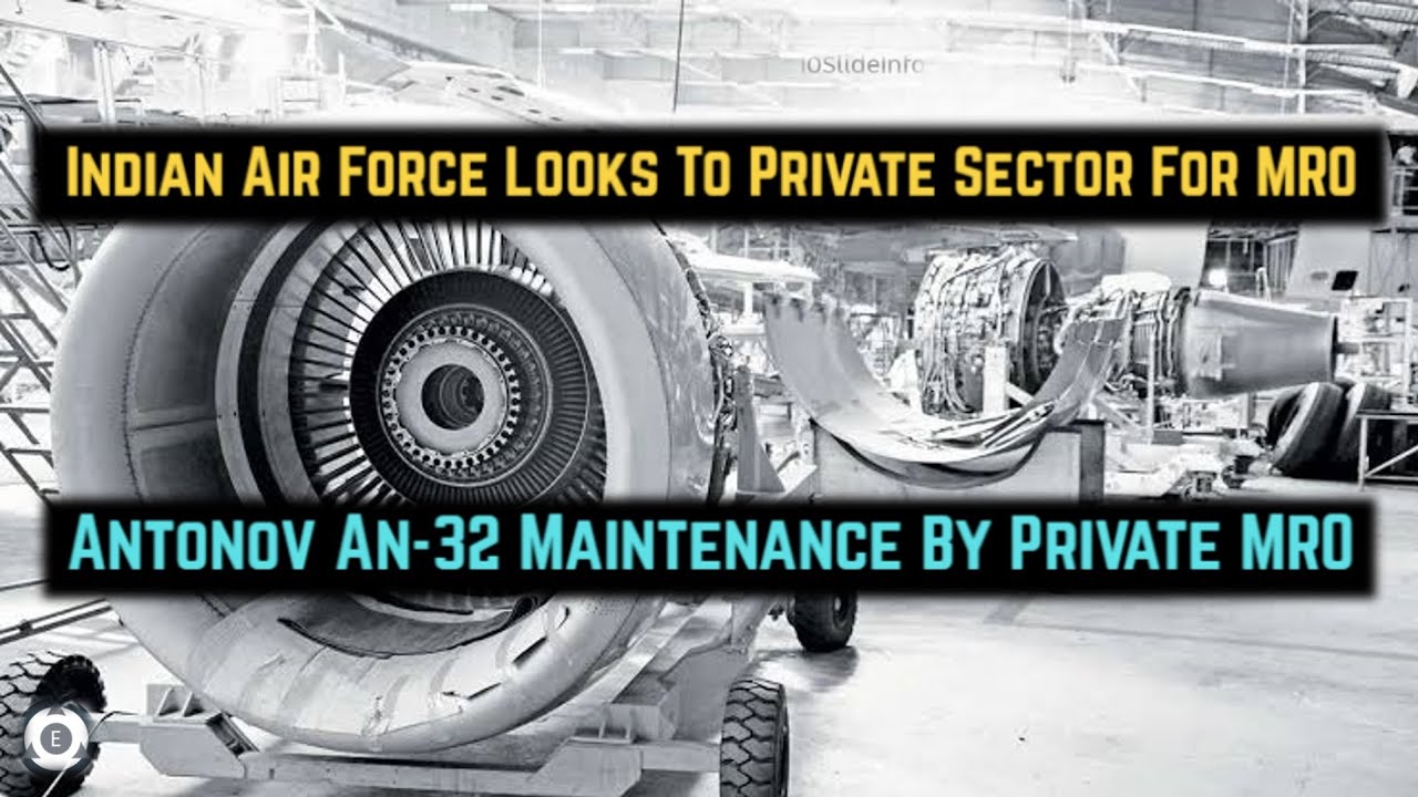 IAF Looks Private Sector For Aircraft MRO | Antonov An-32 Fleet To Be Maintained By Private