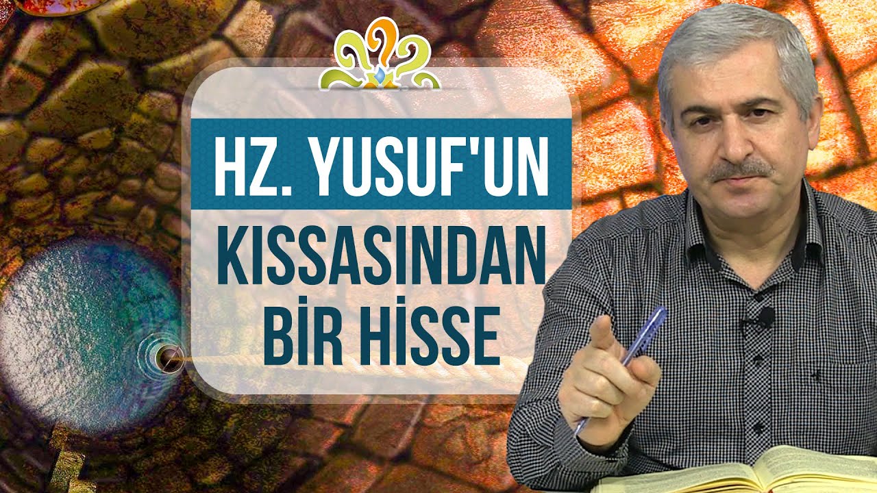 Dr. Burhan SABAZ - Hz Yusuf'un kıssasından bir hisse