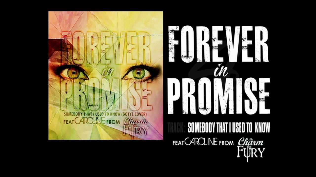 Forever In Promise Feat The Charm The Fury - Somebody That I Used To Know (GOTYE Metalcore Cover)
