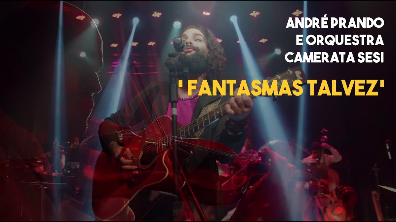 André Prando e Orquestra Camerata Sesi - Fantasmas talvez (ao vivo, 2022)