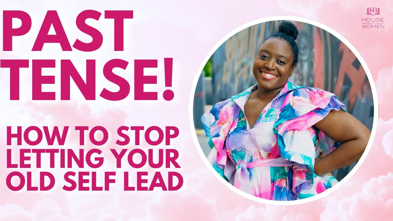 Past Tense! How To Stop Letting Your Old Self Lead